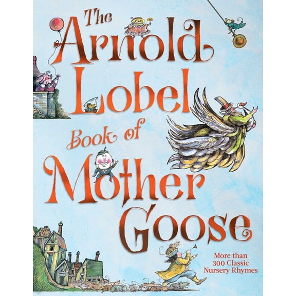 The Arnold Lobel Book of Mother Goose, (Hardcover)