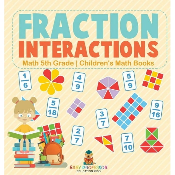 Fraction Interactions - Math 5th Grade Children's Math Books, (Hardcover)