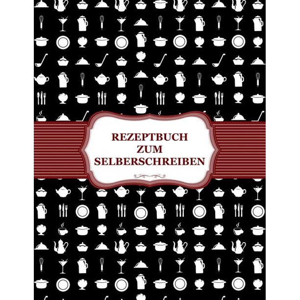 Rezeptbuch Zum Selberschreiben Das Eigene Kochbuch Selbst Schreiben Mit Register F R Deine Lieblingsrezepte F R Ber 100 Rezepte Als Geschenkidee Walmart Com Walmart Com