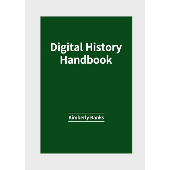 Digital History Handbook, (Hardcover)
