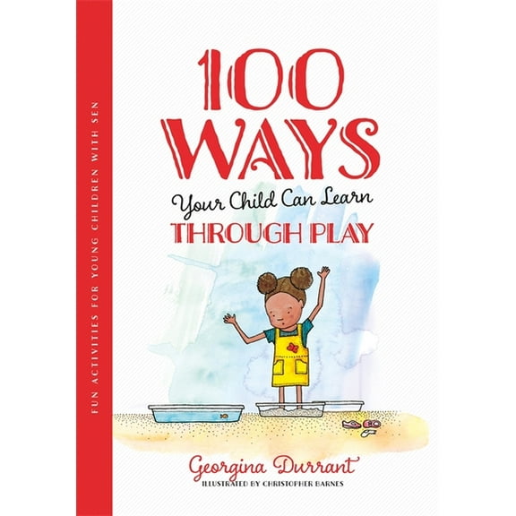 100 Ways Your Child Can Learn Through Play: Fun Activities for Young Children with Sen, (Paperback)