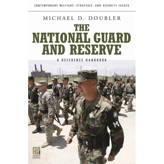Contemporary Military, Strategic, and Se The National Guard and Reserve: A Reference Handbook, (Hardcover)