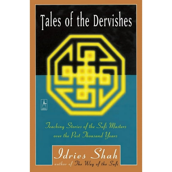 Compass Tales of the Dervishes: Teaching Stories of the Sufi Masters Over the Past Thousand Years, (Paperback)