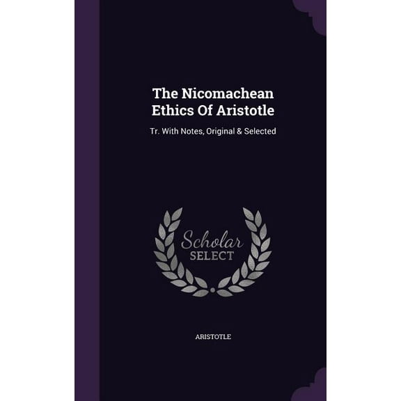 The Nicomachean Ethics Of Aristotle (Hardcover)