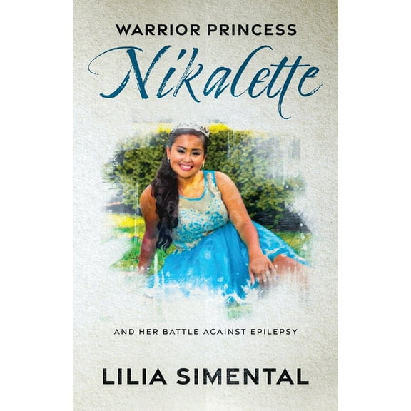 Warrior Princess Nikalette: And Her Battle Against Epilepsy, (Paperback)