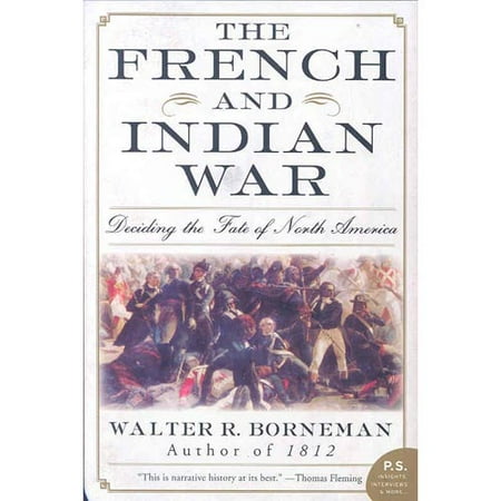 The French and Indian War: Deciding the Fate of North America