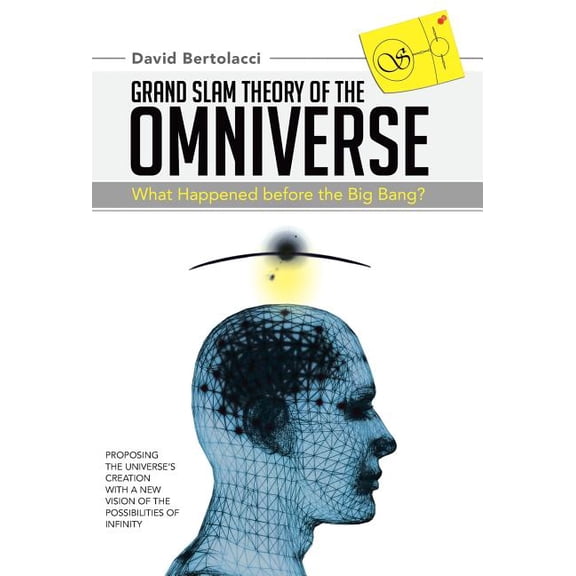 Grand Slam Theory of the Omniverse: What Happened Before the Big Bang?, (Hardcover)