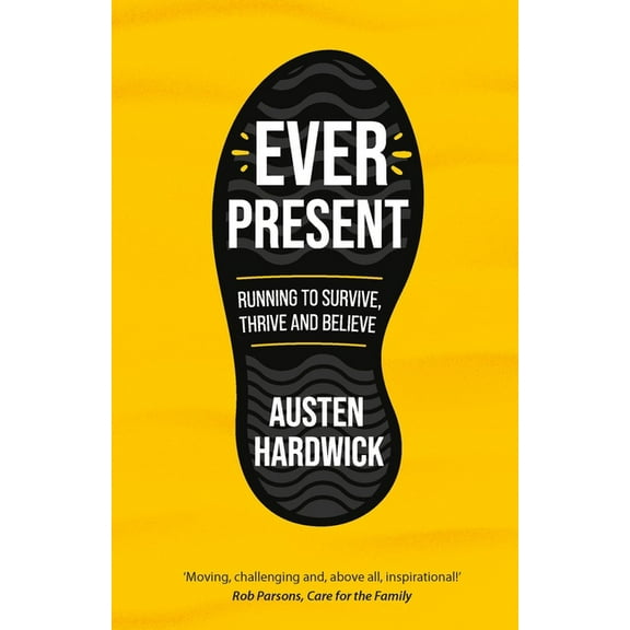 Ever Present: Running to Survive, Thrive and Believe, (Paperback)