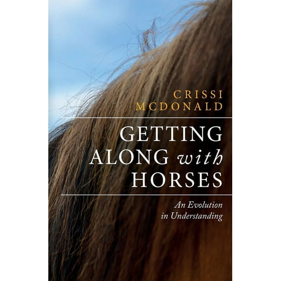 Getting Along with Horses: An Evolution in Understanding, (Paperback)