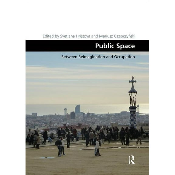 Design and the Built Environment Public Space: Between Reimagination and Occupation, (Paperback)