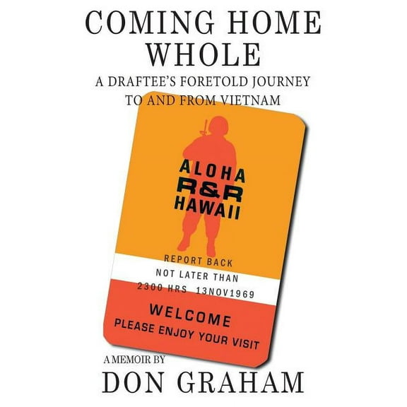 Coming Home Whole: A Draftee's Foretold Journey To and From Vietnam, (Paperback)