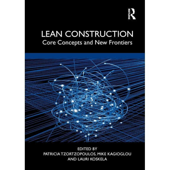 Lean Construction: Core Concepts and New Frontiers, (Paperback)