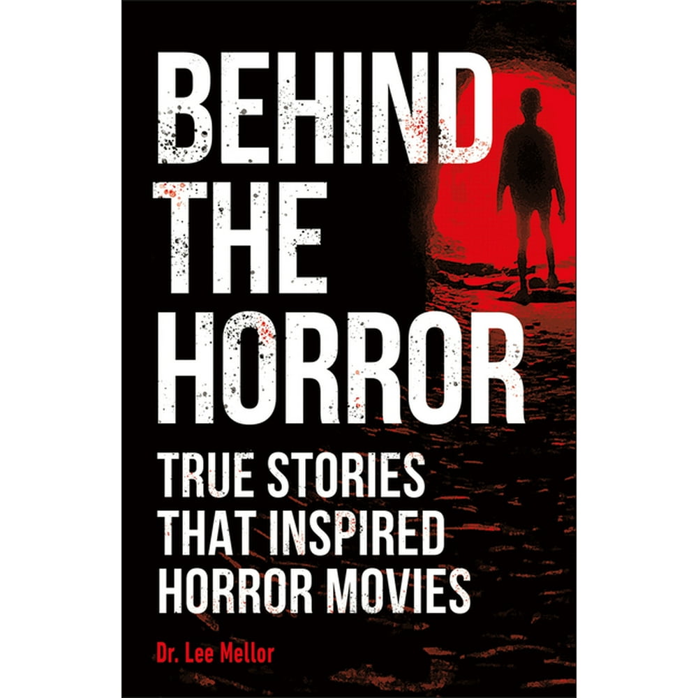 Behind the Horror True Stories That Inspired Horror Movies (Paperback