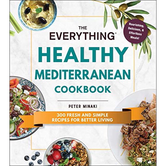 Pre-Owned The Everything Healthy Mediterranean Cookbook : 300 Fresh and Simple Recipes for Better Living (Paperback) 9781507211502