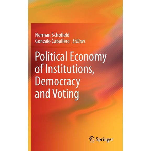 Political Economy of Institutions, Democracy and Voting, (Hardcover)