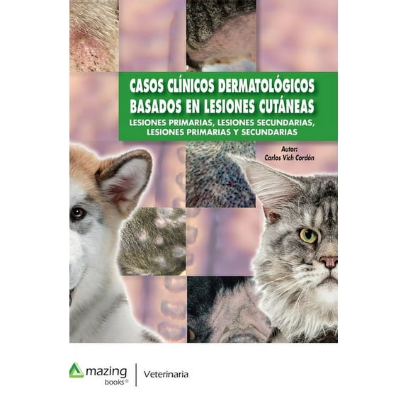 Casos ClÃ­nicos DermatolÃ³gicos Basados En Lesiones CutÃ¡neas: Lesiones Primarias, Lesiones Secundarias, Lesiones Primarias, (Hardcover)