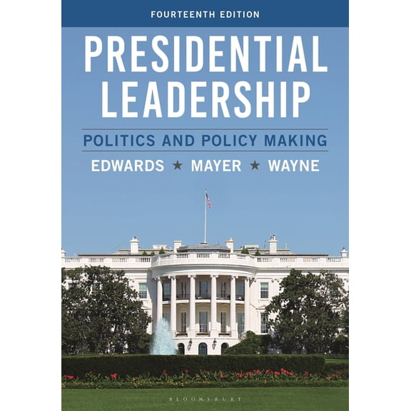 Presidential Leadership: Politics and Policy Making, (Hardcover)