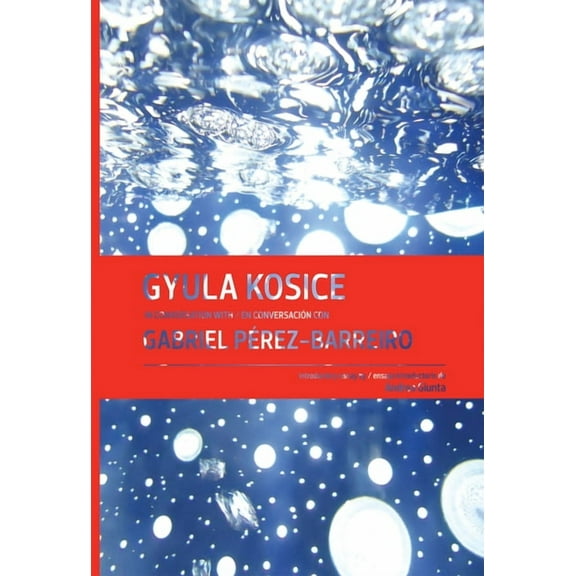Gyula Kosice in Conversation with Gabriel PÃ©rez-Barreiro, (Hardcover)