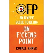 Ofp: An 8 Week Guide to Being On F*cking Point (Paperback)