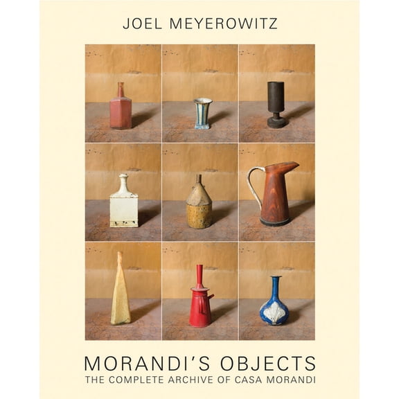 Joel Meyerowitz: Morandi's Objects: The Complete Archive of Casa Morandi, (Hardcover)