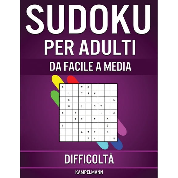 Sudoku per Adulti da Facile a Media Difficoltà: 600 Sudoku per Adulti da Livello Facile a Intermedio con Soluzioni (Paperback)