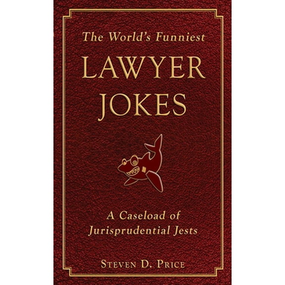 Pre-Owned The World's Funniest Lawyer Jokes: A Caseload of Jurisprudential Jests (Paperback) 1616082542 9781616082543