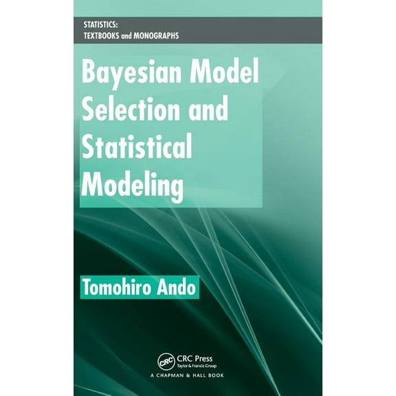 Statistics: Textbooks and Monographs Bayesian Model Selection and Statistical Modeling, (Hardcover)