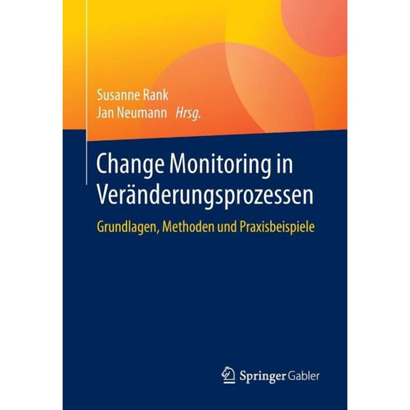 Change Monitoring in Veränderungsprozessen: Grundlagen, Methoden Und Praxisbeispiele, (Paperback)