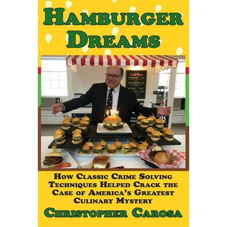Greater Western New York History Hamburger Dreams: How Classic Crime Solving Techniques Helped Crack the Case of America s Greatest Culinary Mystery Book 3 (Paperback)