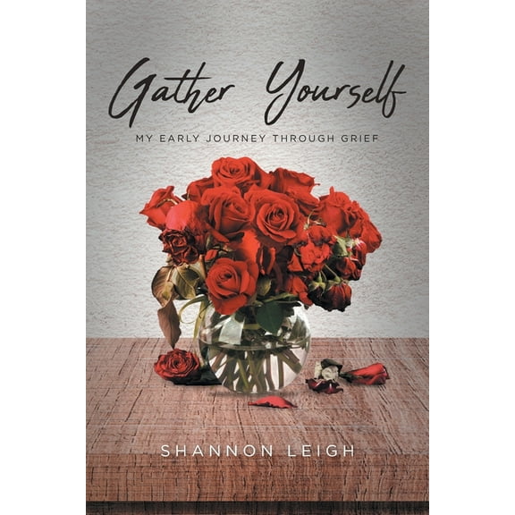 Gather Yourself: My Early Journey through Grief, (Paperback)