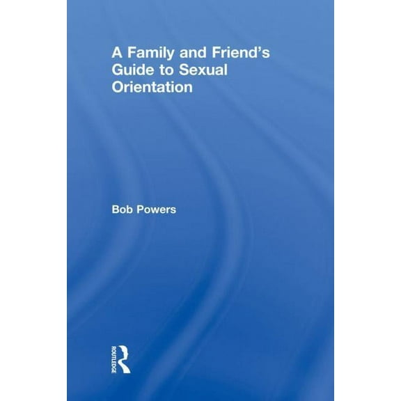 A Family and Friend's Guide to Sexual Orientation, (Paperback)