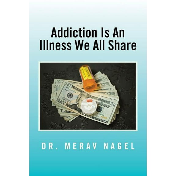 Addiction Is an Illness We All Share (Paperback)