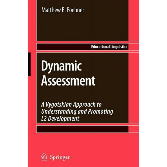 Educational Linguistics Dynamic Assessment: A Vygotskian Approach to Understanding and Promoting L2 Development, Book 9, (Paperback)