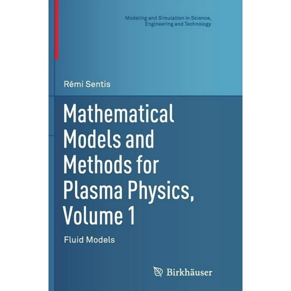 Modeling and Simulation in Science, Engi Mathematical Models and Methods for Plasma Physics, Volume 1: Fluid Models, (Paperback)