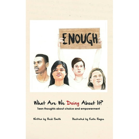 What Are We Doing About It?: Teen Thoughts About Choice and Empowerment, (Hardcover)