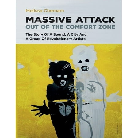 Massive Attack Out of the Comfort Zone - The Story of a Sound, a City and a Group of Revolutionary Artists -