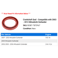 thumbnail image 2 of Crankshaft Seal - Compatible with 2003 - 2012 Mitsubishi Outlander 2004 2005 2006 2007 2008 2009 2010 2011, 2 of 2