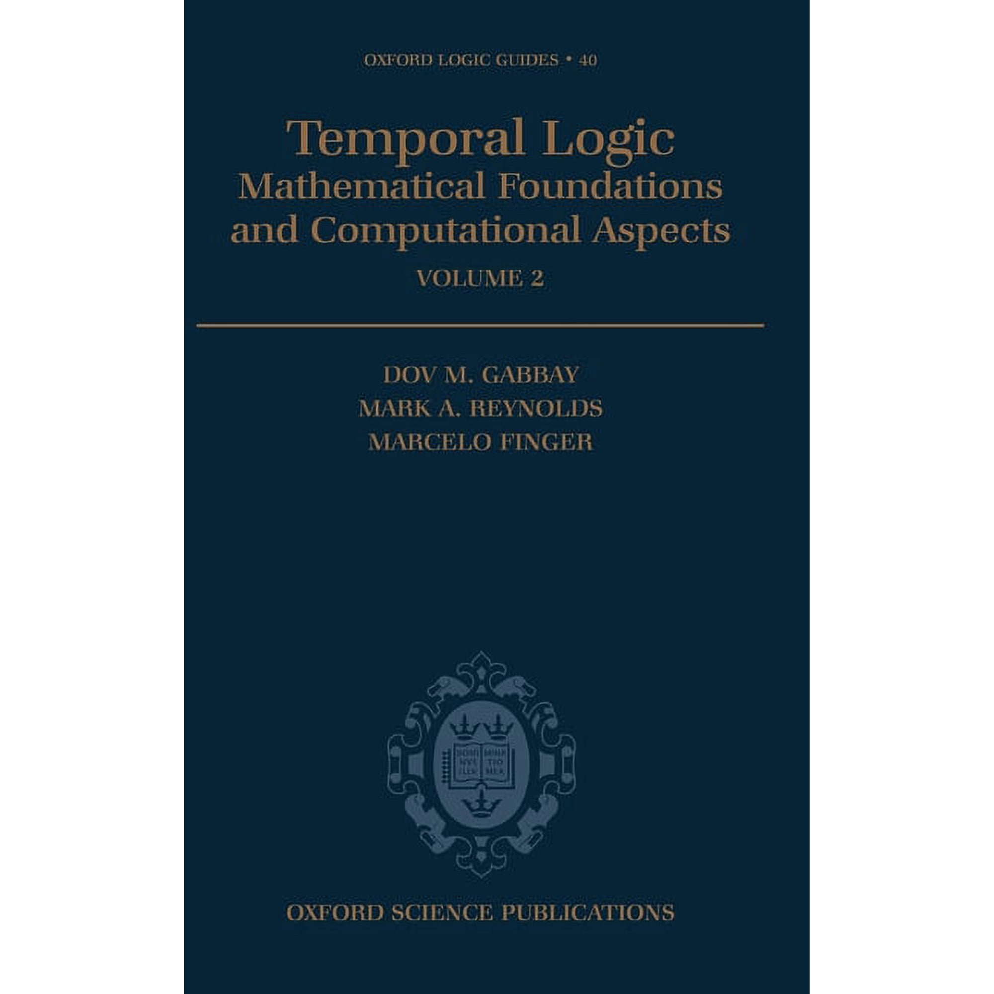 Oxford Logic Guides Temporal Logic: Mathematical Foundations and Computational Aspectsvolume 2, Book 40, (Hardcover)