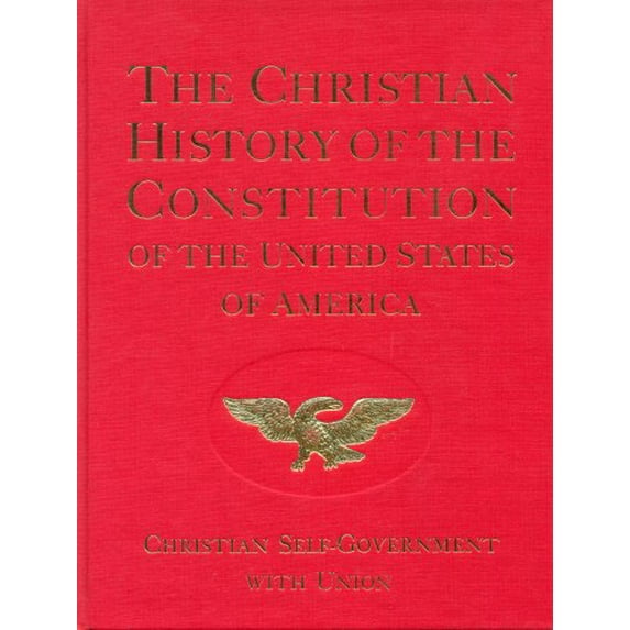 Pre-Owned The Christian History of the Constitution of the United States of America: Christian Self-Government With Union Volume 2 (Hardcover) 0912498013 9780912498010
