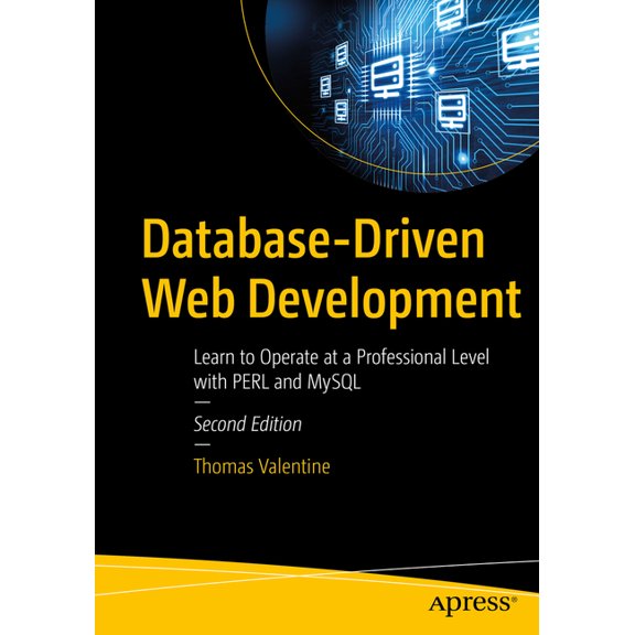 Database-Driven Web Development: Learn to Operate at a Professional Level with Perl and MySQL, (Paperback)