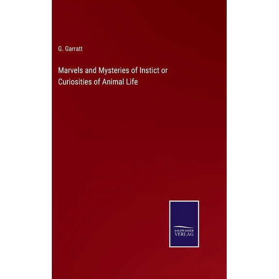 Marvels and Mysteries of Instict or Curiosities of Animal Life (Hardcover)
