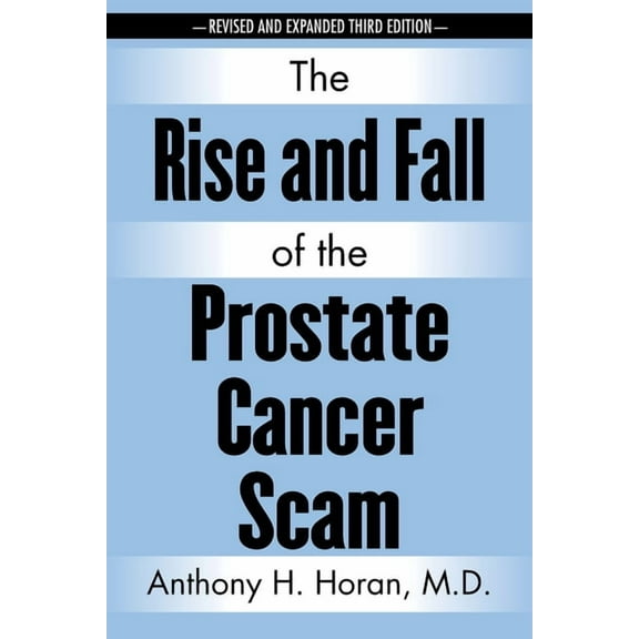 The Rise and Fall of the Prostate Cancer Scam, (Paperback)