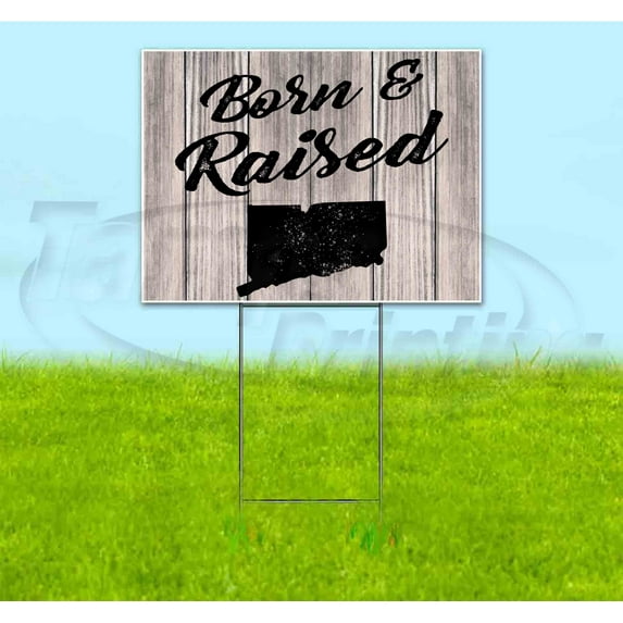 Born & Raised Connecticut (18" x 24") Yard Sign, Includes Metal Step Stake