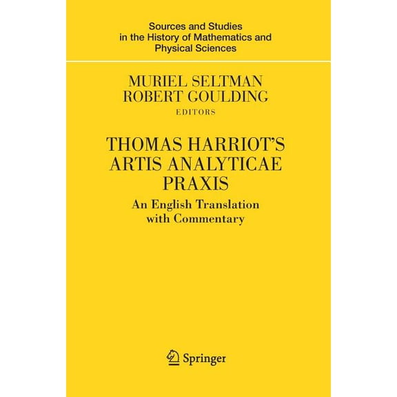 Sources and Studies in the History of Ma Thomas Harriot's Artis Analyticae PRAXIS: An English Translation with Commentary, (Paperback)