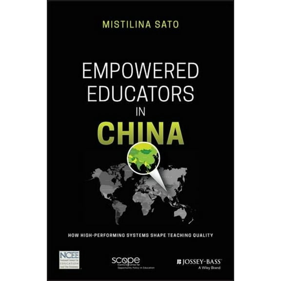 Empowered Educators in China: How High-Performing Systems Shape Teaching Quality (Paperback)