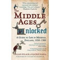 thumbnail image 2 of The Middle Ages Unlocked: A Guide to Life in Medieval England, 1050-1300, (Paperback), 2 of 2