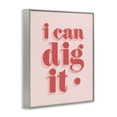 thumbnail image 4 of Stupell Industries I Can Dig It Phrase Typography Painting Gray Framed Art Print Wall Art, 16 x 20, 4 of 10