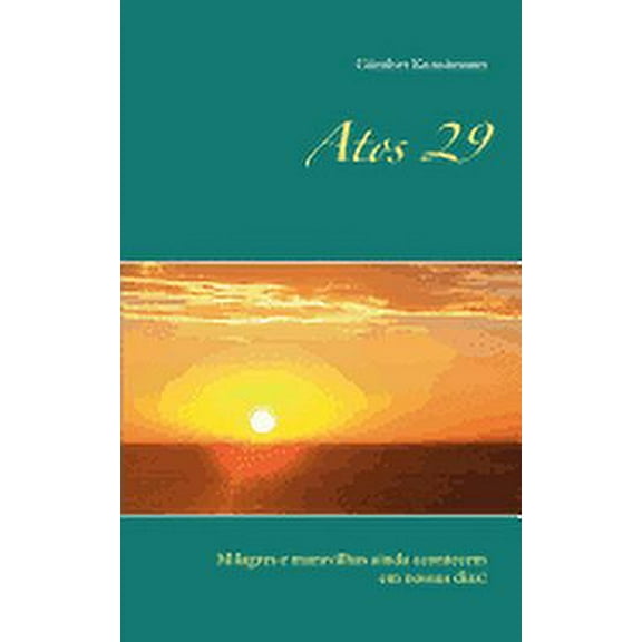 Atos 29: Milagres e maravilhas ainda acontecem em nossos dias! (Paperback)