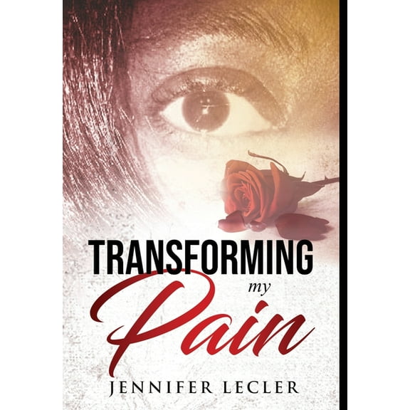 Transforming My Pain, (Hardcover)