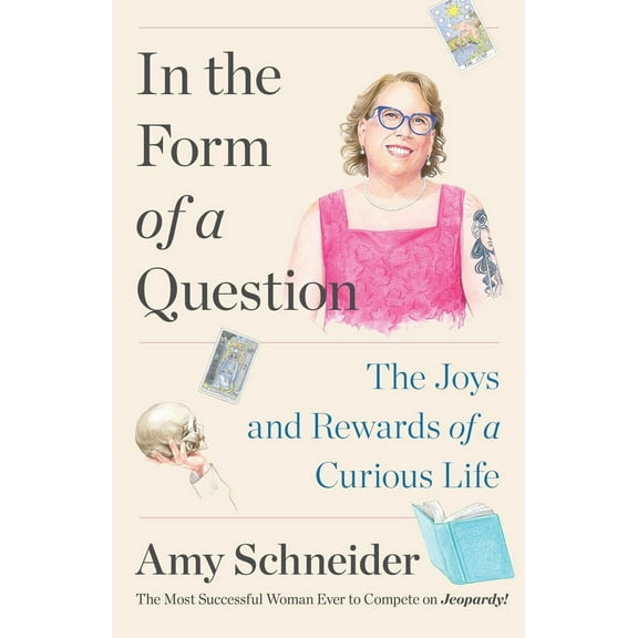In the Form of a Question : The Joys and Rewards of a Curious Life (Hardcover)